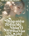 Bìa Thập Niên 70: Đại Mỹ Nhân Trở Về Thành Phố