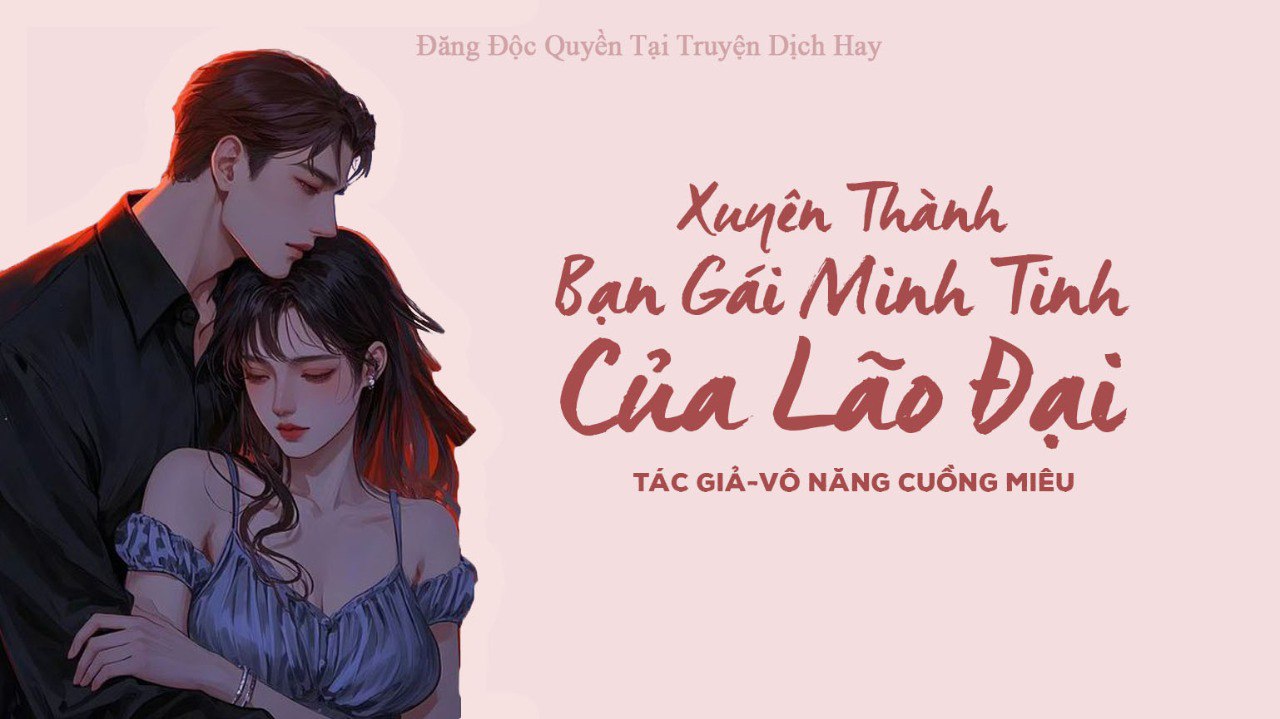 Xuyên Thành Bạn Gái Minh Tinh Của Lão Đại