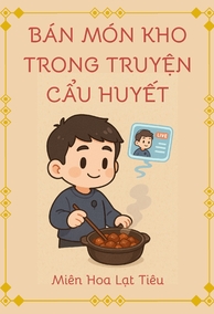 Bán Món Kho Trong Truyện Cẩu Huyết