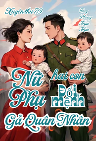 Xuyên Thư 70, Nữ Phụ Hai Con Đổi Mệnh Gả Quân Nhân
