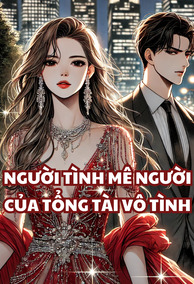 Bìa Người Tình Mê Người Của Tổng Tài Vô Tình